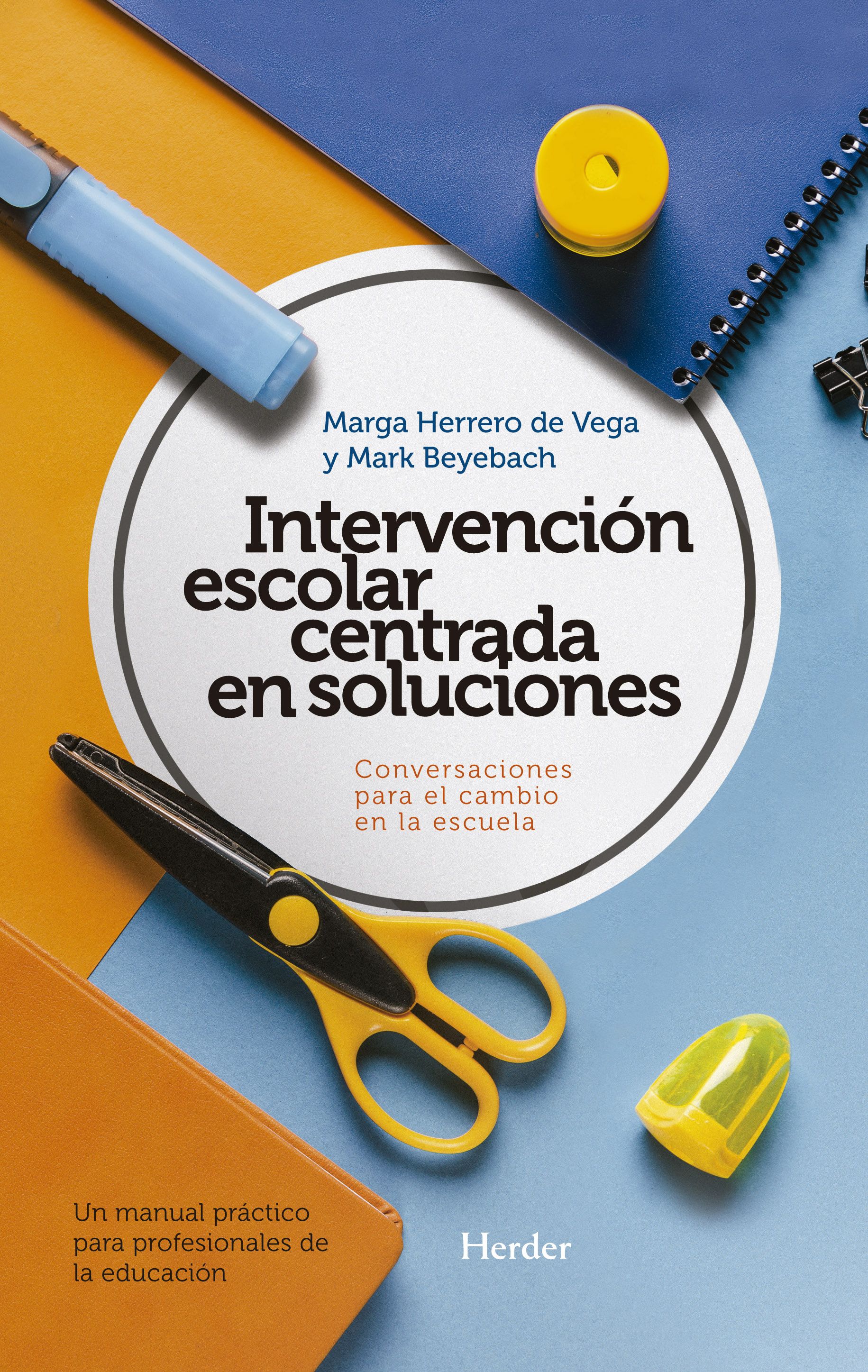 Intervención escolar centrada en soluciones: conversaciones para el cambio  en la escuela.. Un manual práctico para profesionales de la educación