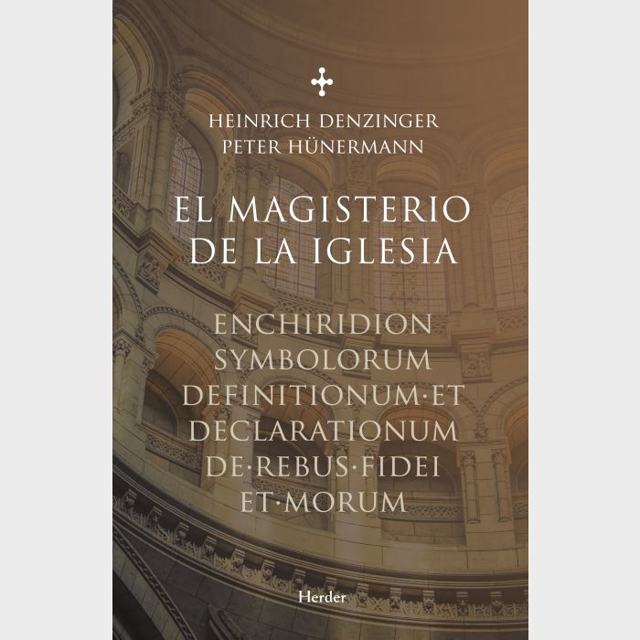 El magisterio de la iglesia. Enchiridion symbolorum definitionum et  declarationum de rebus fidei et morum